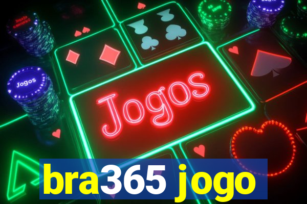 bra365 jogo